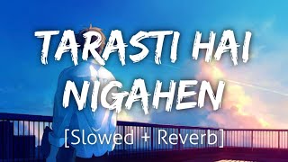 Ghalat Fehmi SlowedReverb  Tarasti Hai Nigahen  Lofi  Textaudio [upl. by Wons844]