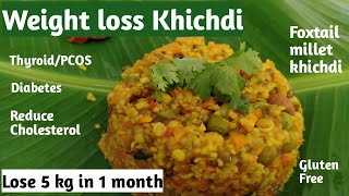 Diet recipes to lose weight  Weight loss khichdi  Millet diet for weight loss  Foxtail millet [upl. by Anela907]