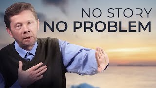 No Story No Problem  Eckhart Tolle on Eliminating Your Own Suffering [upl. by Inama]