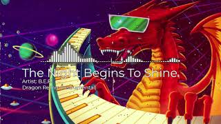 The Night Begins To Shine  BER  Dragon Remix instrumental [upl. by Acim60]