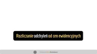 8 Rozliczanie odchyleń od cen ewidencyjnych [upl. by Resarf]