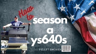 HOW TO SEASON THE YODER SMOKERS YS640S PELLET SMOKER [upl. by Adnir]