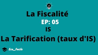 Fiscalité EP05 La Tarification Taux dIS [upl. by Adnawyek47]