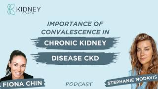 Importance Of Convalescence In Managing Chronic Kidney Disease CKD  ft Stephanie Modavis [upl. by Lenette]