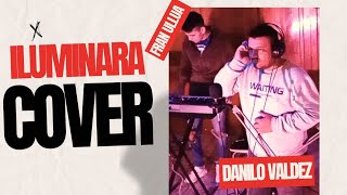 ILUMINARA  LA NUEVA LUNA COVER   DANILO VALDEZ ❌ FRAN ULLUA VIDEO LOW COST [upl. by Wie606]