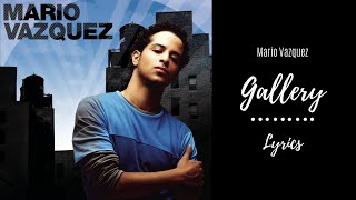 Mario Vazquez  Gallery Lyrics [upl. by Apfelstadt]