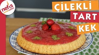 Çilekli Tart Kek Tarifi [upl. by Uranie]