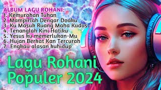 Kumpulan Lagu Rohani Populer 2024  Tenanglah Kini Hatiku [upl. by Itsuj]