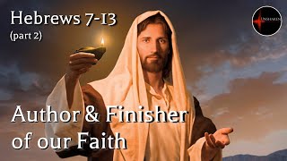 Come Follow Me  Hebrews 713 part 2 Author amp Finisher of Our Faith [upl. by Caz]