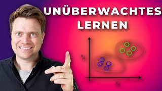 Unüberwachtes Lernen Unsupervised Learning einfach erklärt  Machine Learning Grundlagen [upl. by Airal]