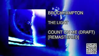 BROCKHAMPTON  COUNT ON ME DRAFT REMASTER [upl. by Amalea876]