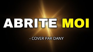 Abrite moi  Cover par Dany [upl. by Ahsihat295]