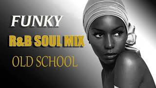 Old School  FUNKY RampB SOUL MIX  BEST FUNKY SOUL 70s 80s [upl. by Blain]