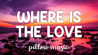 Where Is The Love  Black Eyed Peas Lyrics 🎵 [upl. by Sherm]