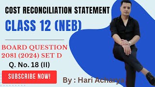 Cost Reconciliation Statement in Nepali  Class 12 NEB Board Question 2081 2024 Set D Solution [upl. by Nollie481]