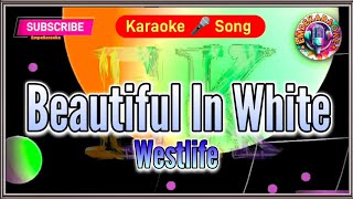 Beautiful In  White  Westlife Karaoke Version  Lyrics  Cover [upl. by Town415]