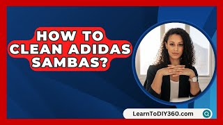 How To Clean Adidas Sambas  LearnToDIY360com [upl. by Seraphim]