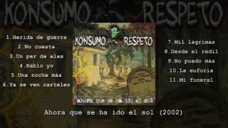 Konsumo Respeto  quotAhora que se ha ido el solquot FULL ALBUM [upl. by Jeniece396]