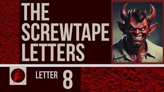 The Screwtape Letters Letter 8 Explained [upl. by Antonie427]