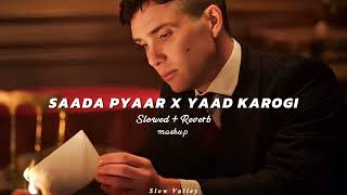 Saada Pyaar X Yaad Karogi Slowed Reverb  AP Dhillon X Zack Knight  Latest Punjabi Songs Mashup [upl. by Ethan]