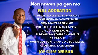 NON MWEN PA GEN MO  SENYÈ MWEN VA YON TEMWEN  ADORATION ET LOUANGE JOY CLERF DERISIER [upl. by Kuhlman420]