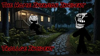 Trollge The quotHome Invasionquot Incident [upl. by Darline722]