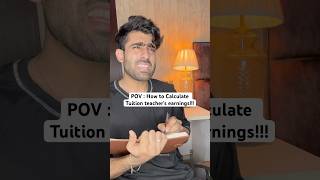 POV  How to Calculate Tuition teachers earnings  Nishchay verma trendingshorts funny comedy [upl. by Phaidra]