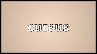 Cursus Meaning [upl. by Venditti]