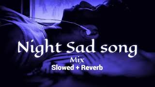 Night 🌌 sad 💔 songs for sleeping 💔  slowed  reverb mix  lofi hindibollywood song song [upl. by Farnham804]