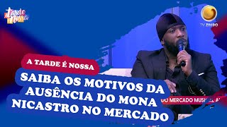 Saiba os motivos da ausência do Mona Nicastro no mercado  A Tarde é Nossa  TV ZIMBO [upl. by Zollie]