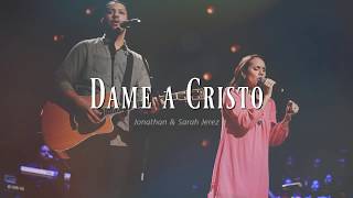 Dame a Cristo  Jonathan y Sarah Jerez Lyric Video [upl. by Emily]