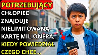 POTRZEBUJĄCY CHŁOPIEC ZNAJDUJE NIELIMITOWANĄ KARTĘ MILIONERA KIEDY POWIEDZIAŁ CZEGO CHCE W ZAMIAN [upl. by Barnaba404]