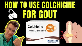 Doctor explains how to use COLCHICINE aka ColcrysGloperbaMitigare to TREAT AND PREVENT GOUT [upl. by Groark]