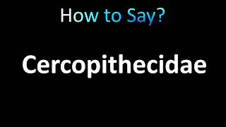 How to Pronounce Cercopithecidae [upl. by Phillipp]