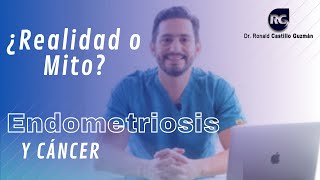 ENDOMETRIOSIS Y SU RELACIÓN CON EL CÁNCER [upl. by Judd]