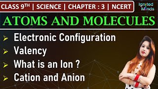 Class 9th Science  Electronic Configuration  Valency  Ion  Chapter 3 Atoms and Molecules [upl. by Ayotnahs897]