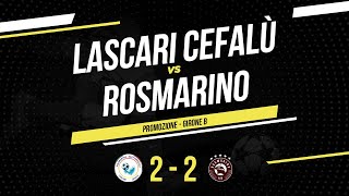 Lascari Cefalù  Rosmarino  Promozione Sicilia  Highlights amp Goals [upl. by Kaleb319]