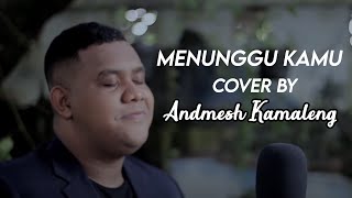 MENUNGGU KAMU  ANJI Cover By Andmesh Kamaleng [upl. by Kelda]