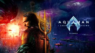 AQUAMAN I ZAGINIONE KRÓLESTWO  HAIL 15s dub sub [upl. by Aliab136]