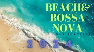 Relax Music  Bossa Nova Beach Covers 2024 The Ultimate Summer Vibe [upl. by Yonah75]