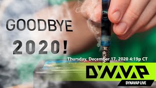 DynaVap Live  Goodbye 2020  Thursday December 17th 2020 419 pm CT [upl. by Hayalat]