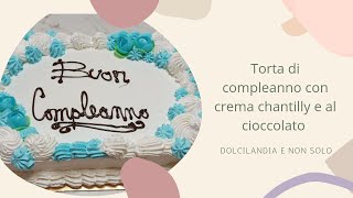 Torta di compleanno con crema chantilly e al cioccolato [upl. by Netsrek]