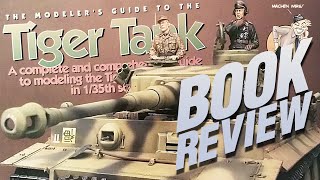 Book Review Modelers Guide to the Tiger Tank [upl. by Tamas]