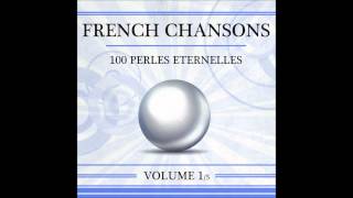 French Chansons  100 Perles Eternelles  Volume 1 [upl. by Jewell]