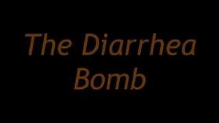 The Diarrhea Bomb [upl. by Aleirbag]