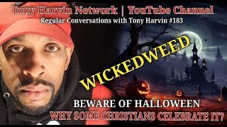 Beware of Halloween  Wickedween  Why some Christians celebrate it  Convos wTony Harvin 183 [upl. by Asillim]