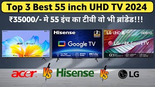 Top 3 Best 55 inch TV in India 2024🔥🔥Best 55 inch Budget Android TV 🔥🔥Acer Vs Hisense Vs LG 4K TV [upl. by Sirak232]