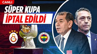 Galatasaray  Fenerbahçe  Süper Kupa İptal Edildi Arabistanda Kriz  CANLI [upl. by Sitarski]