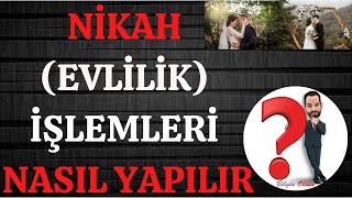 NİKAH EVLİLİK İŞLEMLERİ  NASIL YAPILIR [upl. by Evelyn]