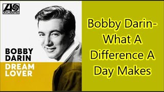 Bobby Darin What A Difference A Day Makes  lyrics [upl. by Eleen]